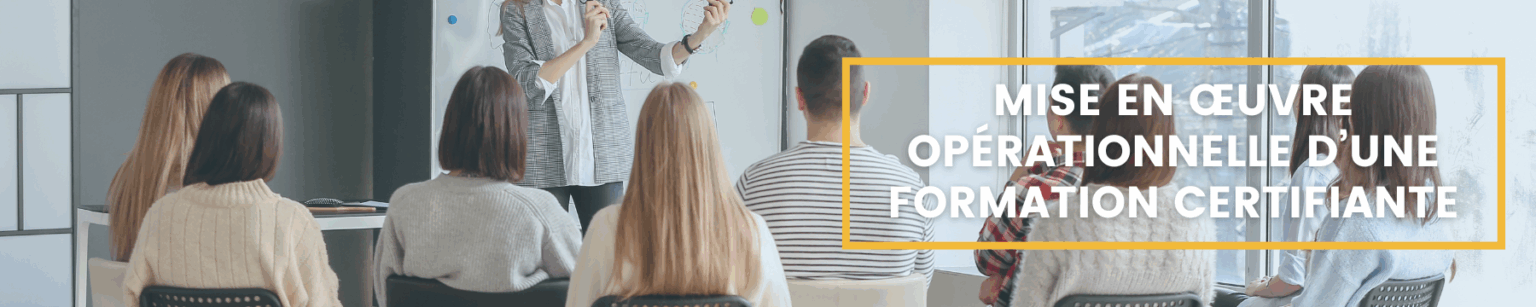 Mise en œuvre opérationnelle d’une formation certifiante